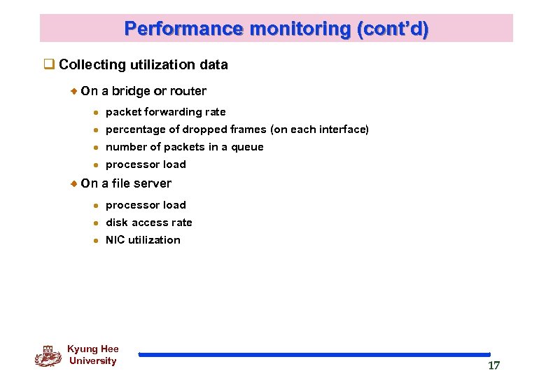 Performance monitoring (cont’d) q Collecting utilization data On a bridge or router l packet