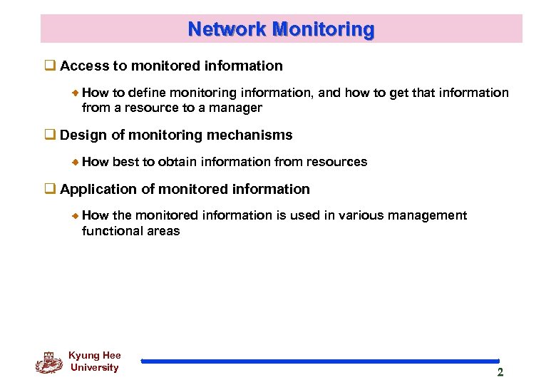 Network Monitoring q Access to monitored information How to define monitoring information, and how