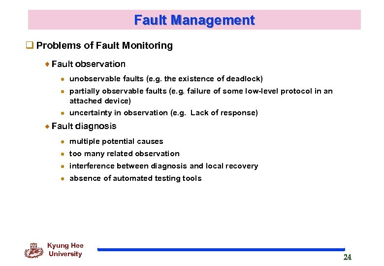 Fault Management q Problems of Fault Monitoring Fault observation l l l unobservable faults