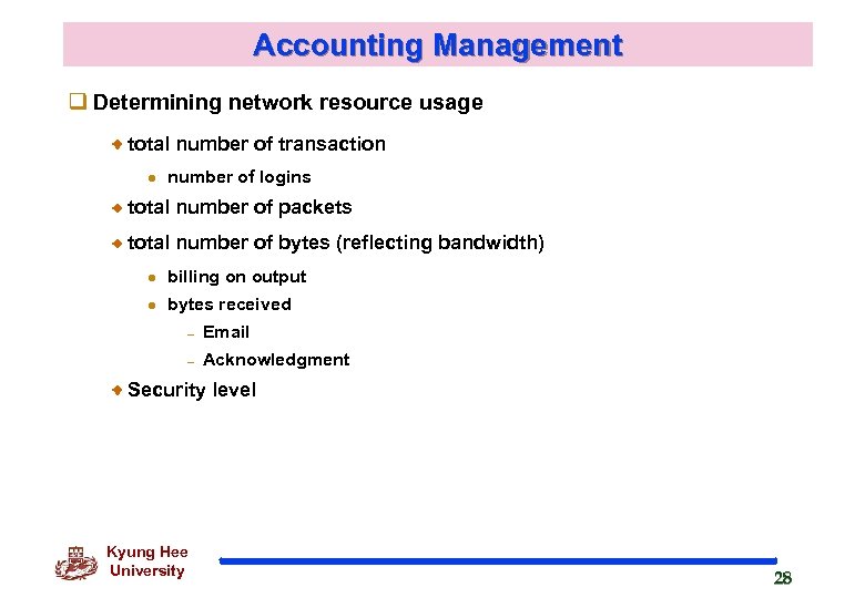 Accounting Management q Determining network resource usage total number of transaction l number of