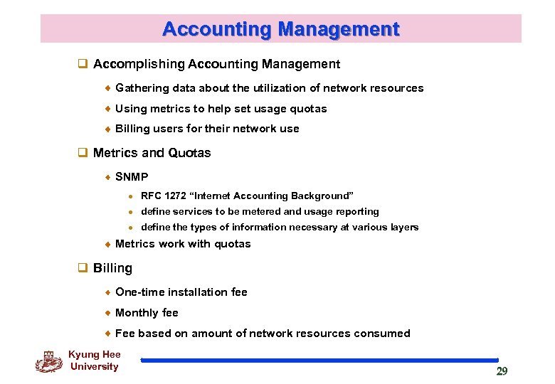 Accounting Management q Accomplishing Accounting Management Gathering data about the utilization of network resources