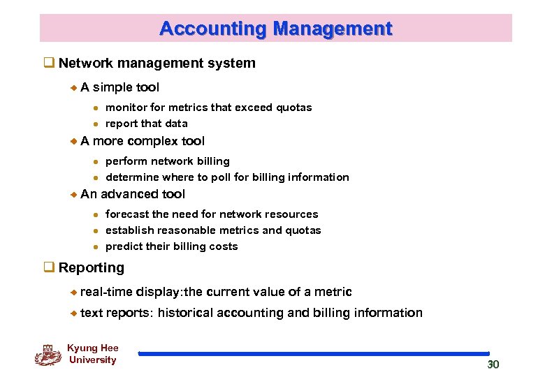 Accounting Management q Network management system A simple tool l l monitor for metrics