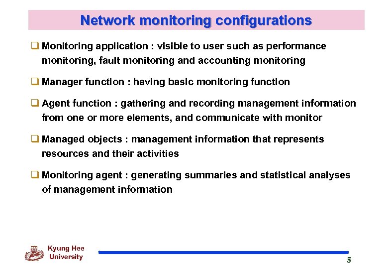 Network monitoring configurations q Monitoring application : visible to user such as performance monitoring,