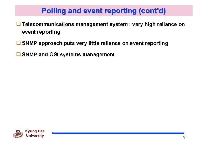 Polling and event reporting (cont’d) q Telecommunications management system : very high reliance on