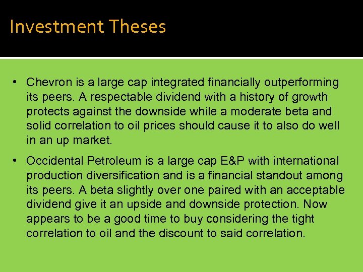 Investment Theses • Chevron is a large cap integrated financially outperforming its peers. A