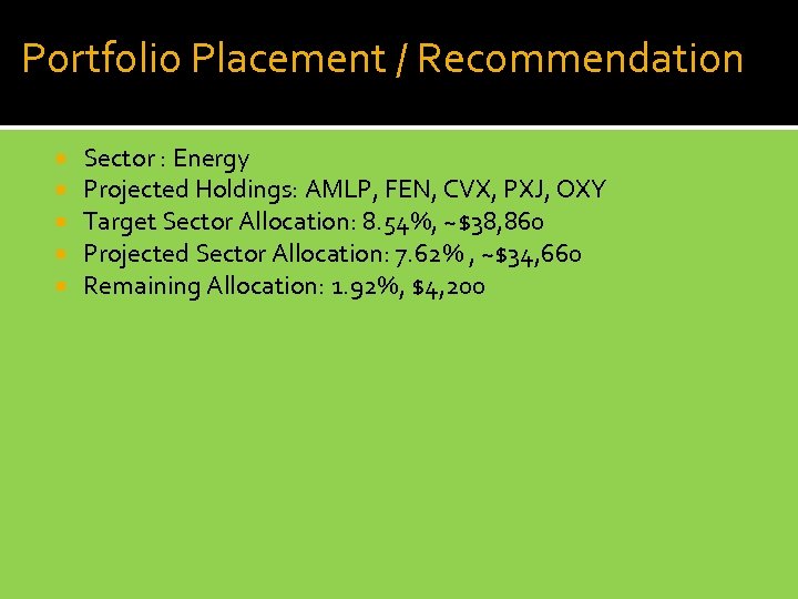 Portfolio Placement / Recommendation Sector : Energy Projected Holdings: AMLP, FEN, CVX, PXJ, OXY
