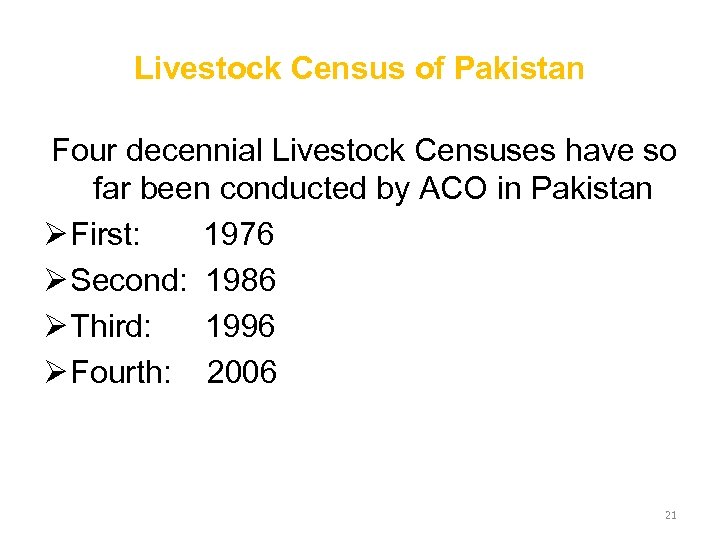 Livestock Census of Pakistan Four decennial Livestock Censuses have so far been conducted by