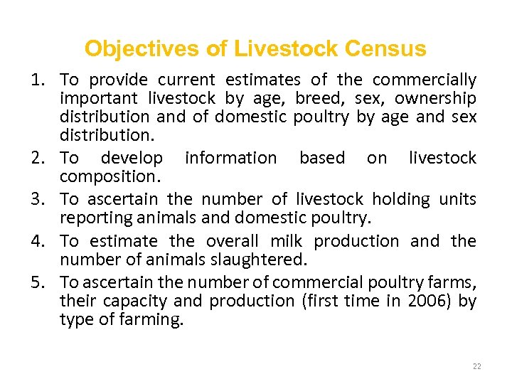 Objectives of Livestock Census 1. To provide current estimates of the commercially important livestock