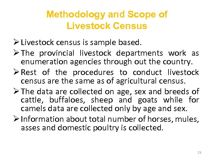 Methodology and Scope of Livestock Census Ø Livestock census is sample based. Ø The