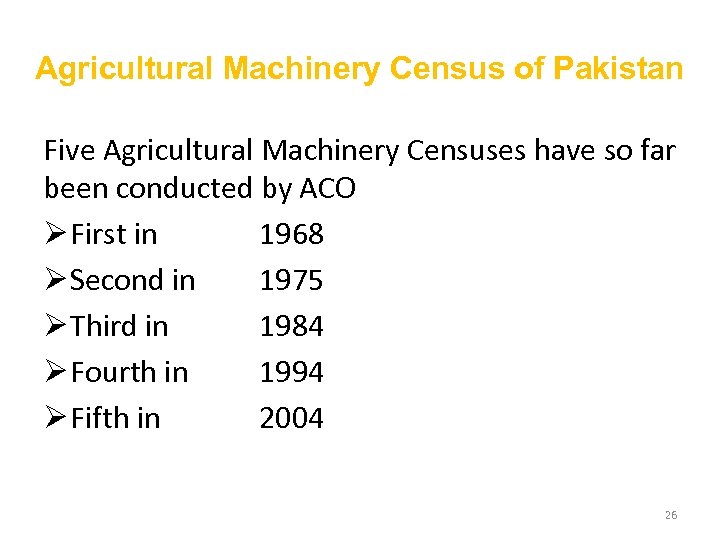 Agricultural Machinery Census of Pakistan Five Agricultural Machinery Censuses have so far been conducted