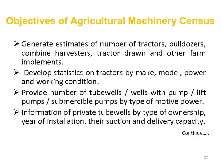 Objectives of Agricultural Machinery Census Ø Generate estimates of number of tractors, bulldozers, combine