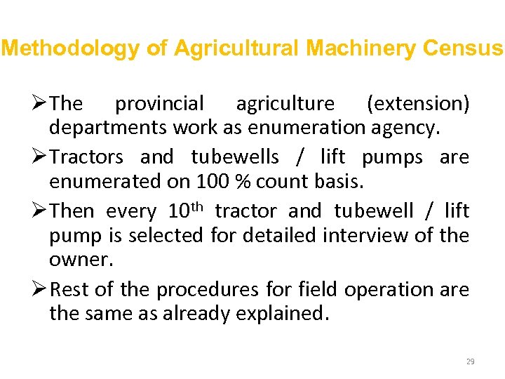 Methodology of Agricultural Machinery Census Ø The provincial agriculture (extension) departments work as enumeration