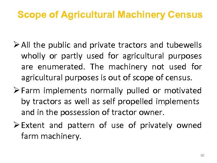 Scope of Agricultural Machinery Census Ø All the public and private tractors and tubewells