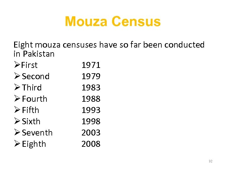 Mouza Census Eight mouza censuses have so far been conducted in Pakistan ØFirst 1971