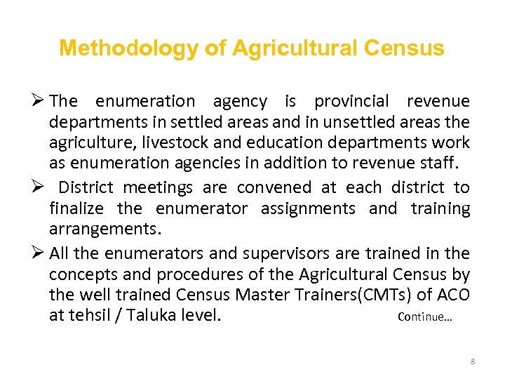 Methodology of Agricultural Census Ø The enumeration agency is provincial revenue departments in settled