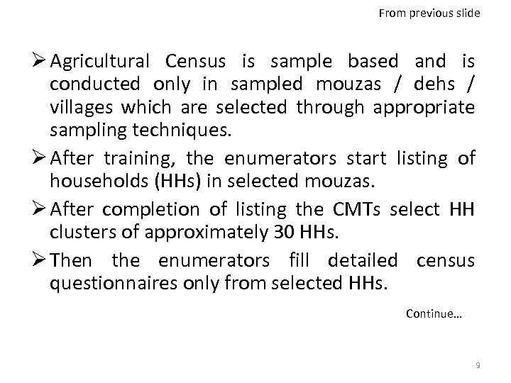 From previous slide Ø Agricultural Census is sample based and is conducted only in