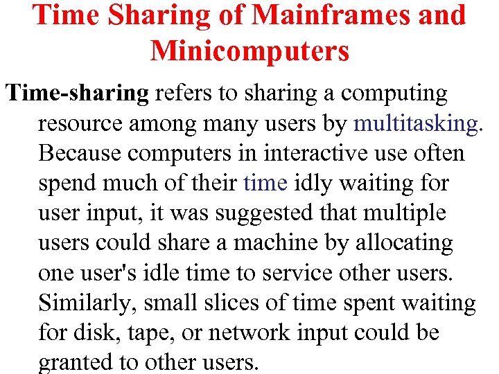 Time Sharing of Mainframes and Minicomputers Time-sharing refers to sharing a computing resource among