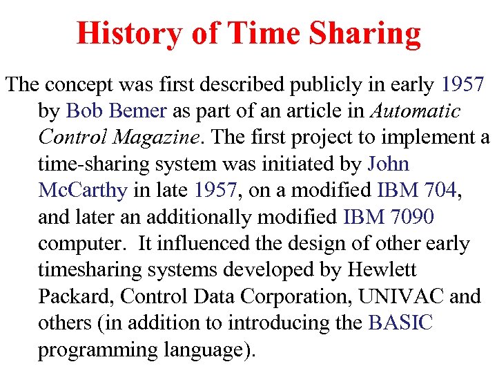 History of Time Sharing The concept was first described publicly in early 1957 by