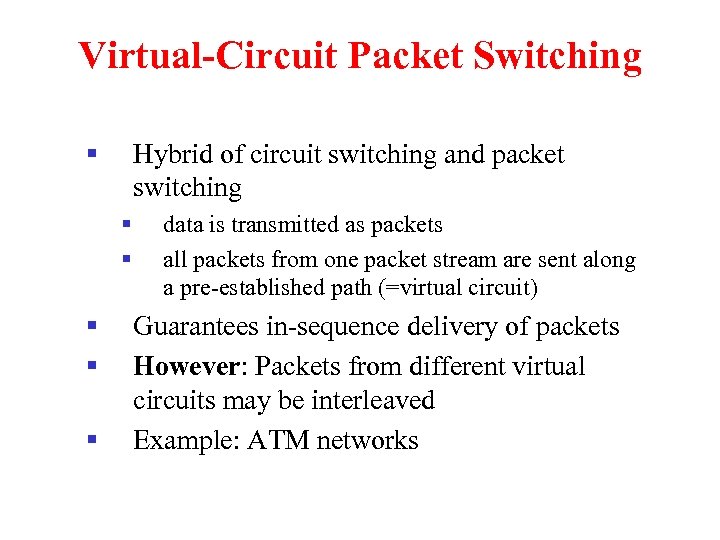 Virtual-Circuit Packet Switching § Hybrid of circuit switching and packet switching § § §