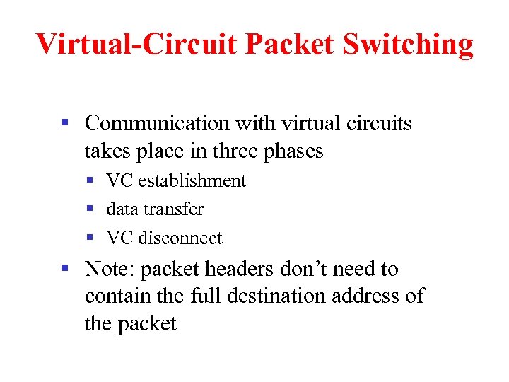 Virtual-Circuit Packet Switching § Communication with virtual circuits takes place in three phases §