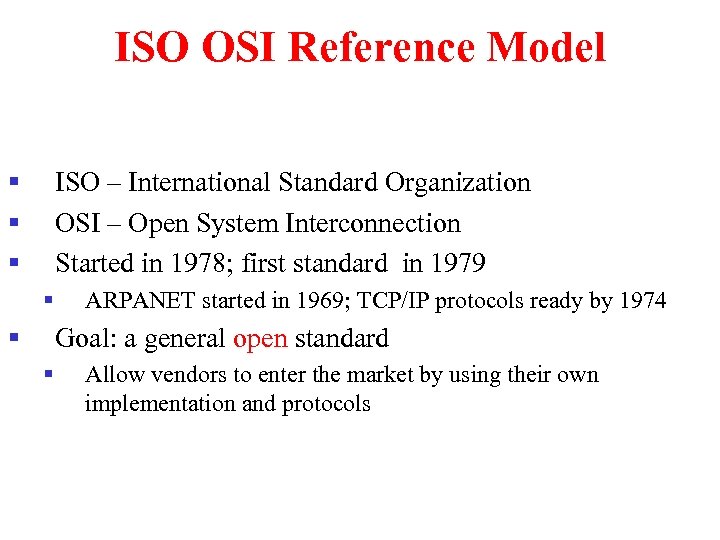 ISO OSI Reference Model § § § ISO – International Standard Organization OSI –