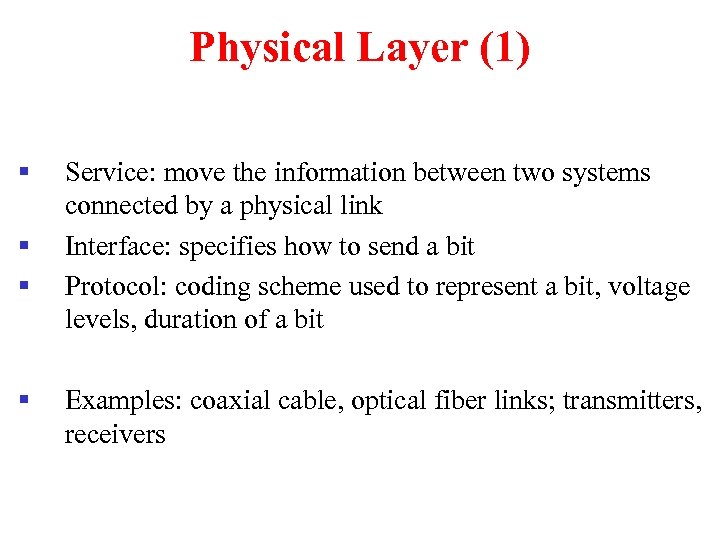 Physical Layer (1) § § Service: move the information between two systems connected by