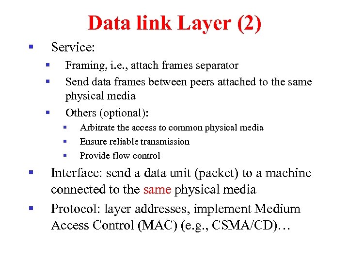 Data link Layer (2) § Service: § § § Framing, i. e. , attach