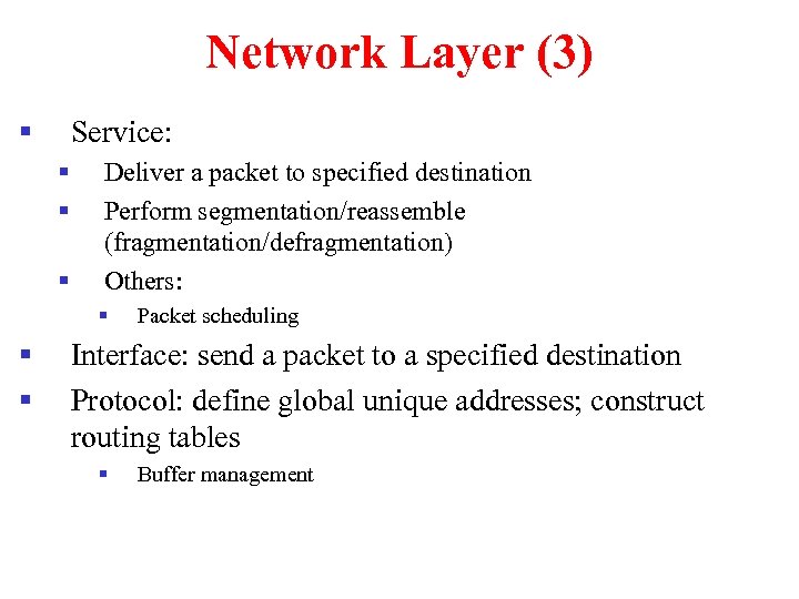 Network Layer (3) § Service: § § § Deliver a packet to specified destination