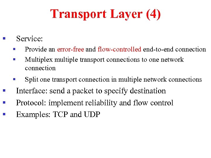 Transport Layer (4) § Service: § § § Provide an error-free and flow-controlled end-to-end