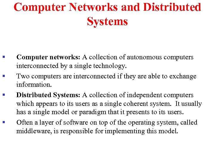 Computer Networks and Distributed Systems § § Computer networks: A collection of autonomous computers