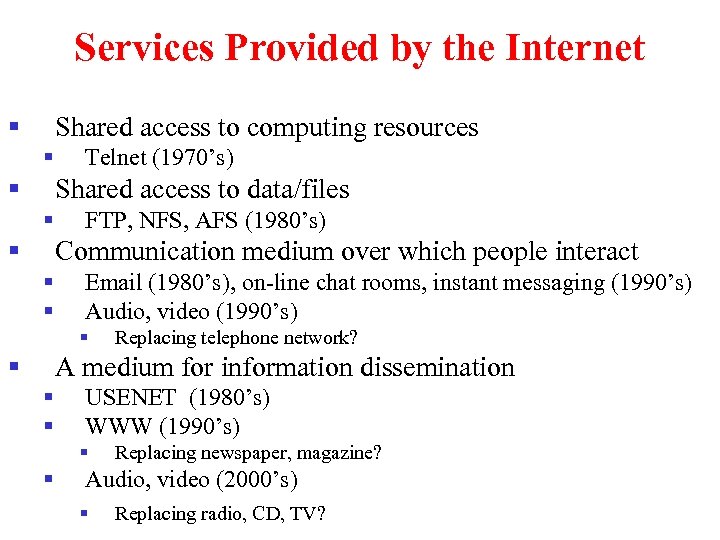 Services Provided by the Internet § Shared access to computing resources § § Telnet