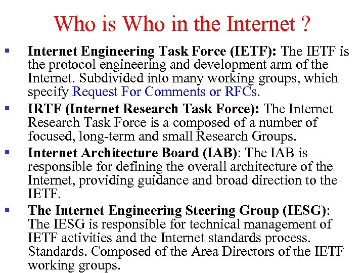 Who is Who in the Internet ? § § Internet Engineering Task Force (IETF):