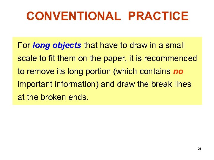 CONVENTIONAL PRACTICE For long objects that have to draw in a small scale to