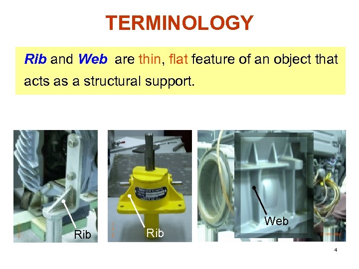 TERMINOLOGY Rib and Web are thin, flat feature of an object that acts as