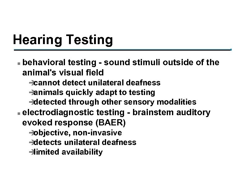 Hearing Testing n behavioral testing - sound stimuli outside of the animal's visual field