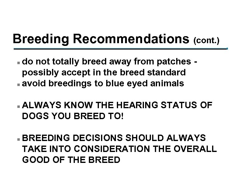 Breeding Recommendations (cont. ) do not totally breed away from patches possibly accept in