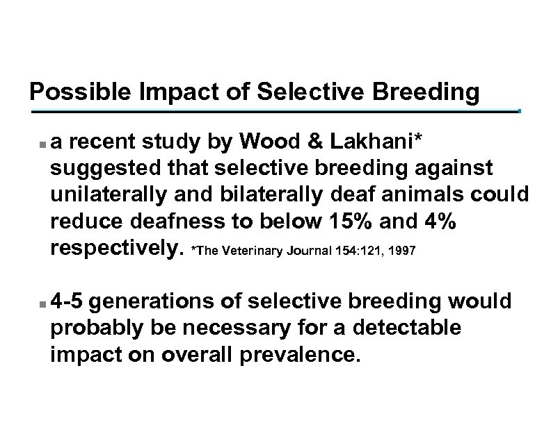 Possible Impact of Selective Breeding n n a recent study by Wood & Lakhani*