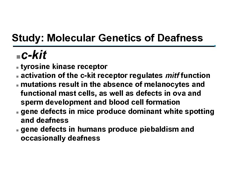 Study: Molecular Genetics of Deafness n c-kit tyrosine kinase receptor n activation of the