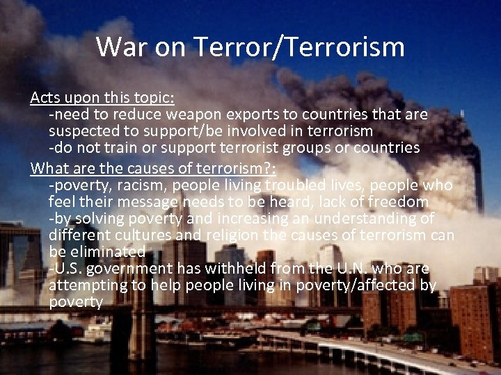 War on Terror/Terrorism Acts upon this topic: -need to reduce weapon exports to countries