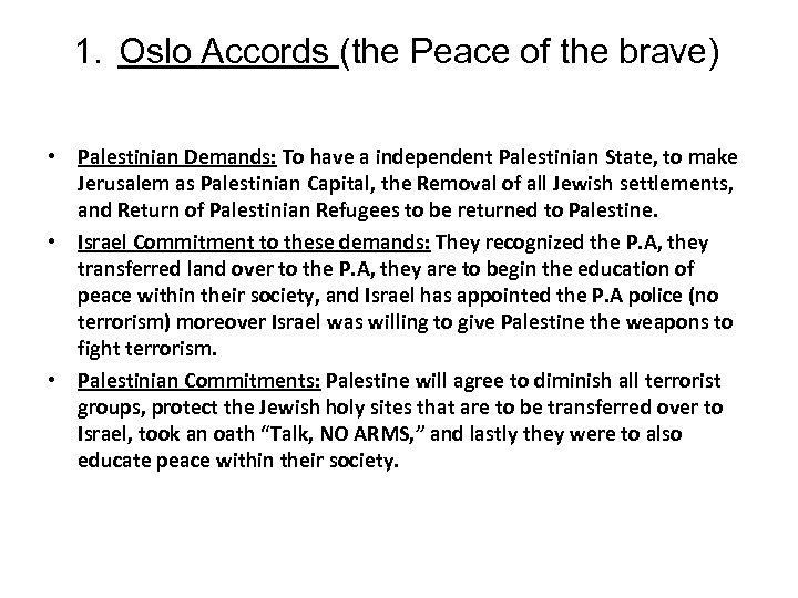 1. Oslo Accords (the Peace of the brave) • Palestinian Demands: To have a