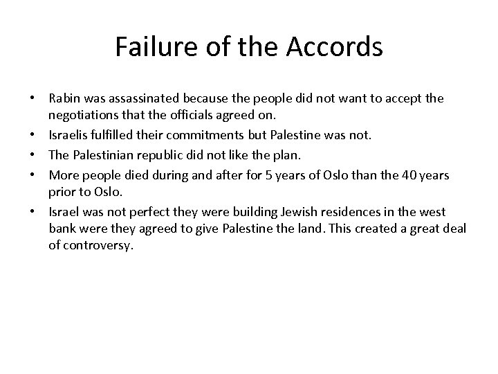 Failure of the Accords • Rabin was assassinated because the people did not want