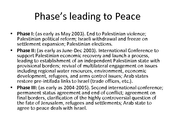 Phase’s leading to Peace • Phase I: (as early as May 2003). End to