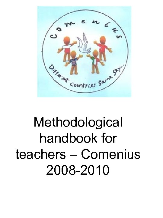 Methodological handbook for teachers – Comenius 2008 -2010 