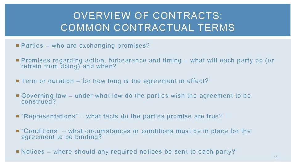 OVERVIEW OF CONTRACTS: COMMON CONTRACTUAL TERMS Parties – who are exchanging promises? Promises regarding