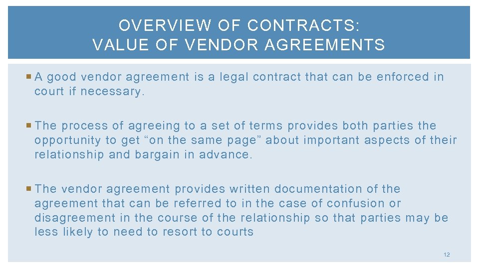 OVERVIEW OF CONTRACTS: VALUE OF VENDOR AGREEMENTS A good vendor agreement is a legal