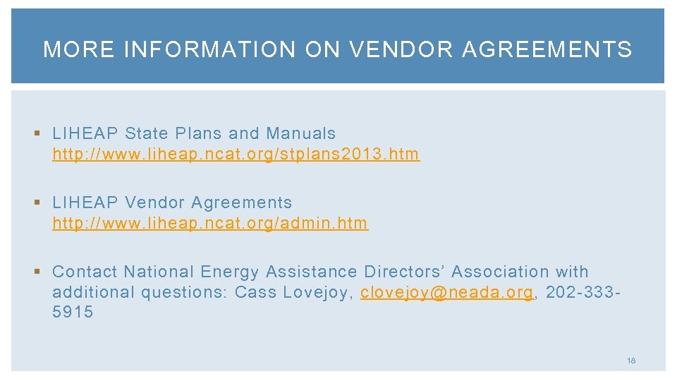 MORE INFORMATION ON VENDOR AGREEMENTS § LIHEAP State Plans and Manuals http: //www. liheap.