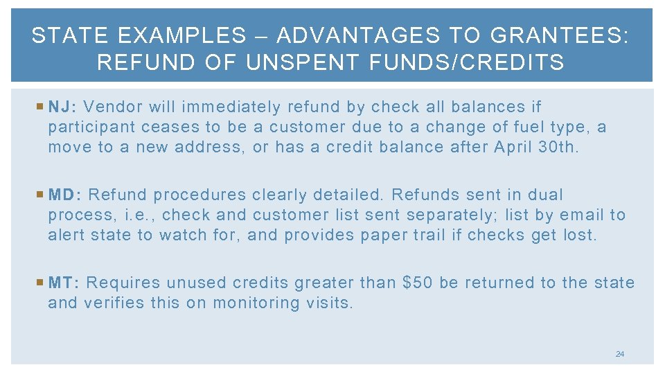 STATE EXAMPLES – ADVANTAGES TO GRANTEES: REFUND OF UNSPENT FUNDS/CREDITS NJ: Vendor will immediately