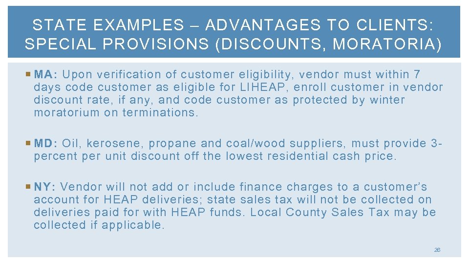 STATE EXAMPLES – ADVANTAGES TO CLIENTS: SPECIAL PROVISIONS (DISCOUNTS, MORATORIA) MA: Upon verification of