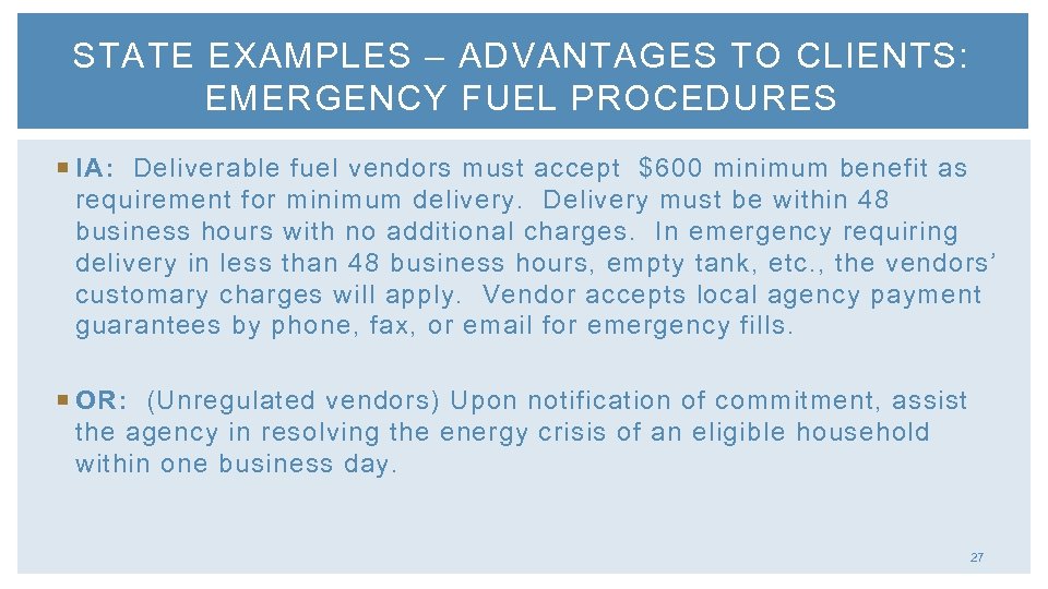 STATE EXAMPLES – ADVANTAGES TO CLIENTS: EMERGENCY FUEL PROCEDURES IA: Deliverable fuel vendors must