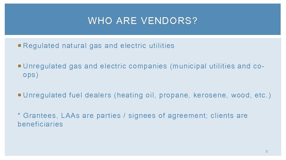 WHO ARE VENDORS? Regulated natural gas and electric utilities Unregulated gas and electric companies